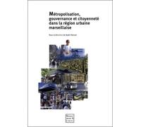 Métropolisation, gouvernance et citoyenneté dans la région urbaine marseillaise
