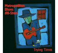 Metropolitan Blues All-Stars - Trying Times [Import]