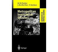 Metropolitan Innovation Systems: Theory And Evidence From Three Metropolitan Regions In Europe (Advances In Spatial Science)