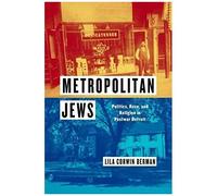 Metropolitan Jews: Politics, Race, And Religion In Postwar Detroit