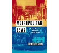 Metropolitan Jews: Politics, Race, And Religion In Postwar Detroit