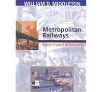 Metropolitan Railways, Railroads Past and Present William D. Middleton (Auteur)