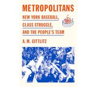 Metropolitans: New York Baseball, Class Struggle, and the People's Team