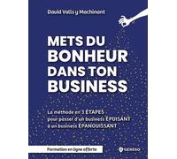 Mets du bonheur dans ton business Méthode en 3 étapes pour passer d'un business ÉPUISANT à un business ÉPANOUISSANT - David Valls Y Machinant - Gereso Eds - broché - Guide