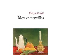 Mets et merveilles - Maryse Condé - Lattes - broché - Roman