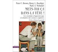 Mets-toi ça dans la tête !: Les stratégies d'apprentissage à la lumière des sciences cognitives.
