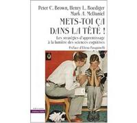 Mets-toi ça dans la tête ! Peter C. Brown (Auteur), Henry L. Roediger (Auteur), Mark a. Mcdaniel (Auteur)