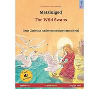 Metsluiged The Wild Swans (Eesti Keel Inglise Keel). Hans Christian Anderseni Muinasjutu Ainetel: Kakskeelne Lasteraamat, Alates 4-6. Eluaastast, ... (Sefa Picture Books In Two Languages)