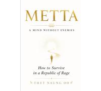 Metta: A Mind Without Enemies: How to Survive in a Republic of Rage