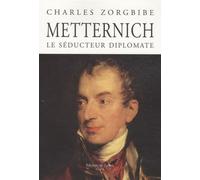 Metternich, le séducteur diplomate