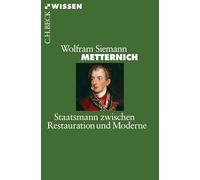 Metternich : Staatsmann zwischen Restauration und Moderne – Éditeur C. H. Beck