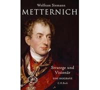 Metternich: Stratege und Visionär