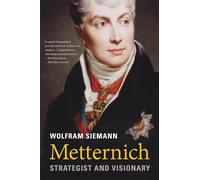 Metternich: Strategist and Visionary