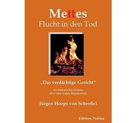 Mettes Flucht In Den Tod. ¿Das Verdächtige Gesicht". Ein Historischer Roman Über Eine Wahre Begebenheit