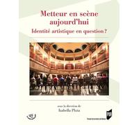 Metteur en scène aujourd'hui: Identité artistique en question ?