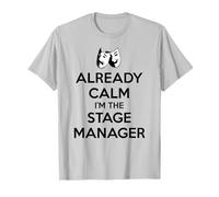 Metteurs en scène - Already Calm I'm The Stage Manager Funny T-Shirt