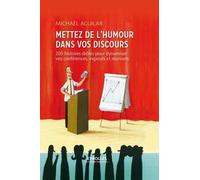 Mettez de l'humour dans vos discours. 200 histoires drôles pour dynamiser vos conférences, exposés et réunions