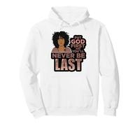 Mettez Dieu en Premier et Vous ne serez jamais la dernière Femme Noire mélanine. Sweat à Capuche