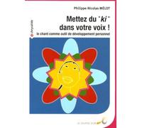 Mettez du Ki dans votre voix : Le chant comme outil de développement personnel