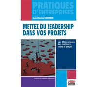 Mettez du leadership dans vos projets Les 172 pratiques des meilleurs chefs de projet preface de stephane albernhe - Jean-Charles Savornin - Ems Management Et Societes - broché - Guide