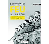 Mettez le feu au IIIe Reich !: Unités spéciales, commandos et formations de guérilla britanniques