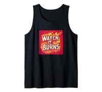 Mettez le feu avec ce design Watch It Burns Débardeur