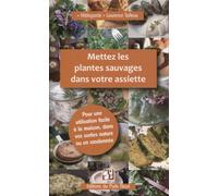 Mettez les plantes sauvages dans votre assiette Pour une utilisation facile à la maison, dans vos sorties nature ou en randonnée - Laurence Hildegarde Talleux - Puits Fleuri - broché - Guide