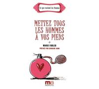 Mettez tous les hommes à vos pieds
