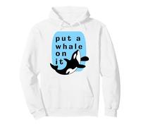 Mettez Une Baleine Dessus Marine Orca Funny Sealife Sweat à Capuche