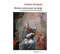 Mettez votre coeur au large: La spiritualité de François de Sales