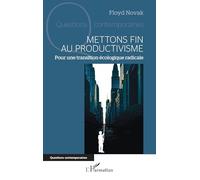Mettons fin au productivisme Pour une transition écologique radicale - Floyd Novak - L'harmattan - broché - Etude