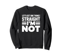 Mettons Les Choses au Clair : Je ne suis Pas - Funny Gay Pride Sweatshirt
