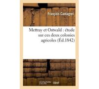 Mettray Et Ostwald: Étude Sur Ces Deux Colonies Agricoles