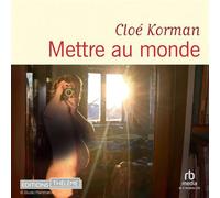 Mettre au monde - Cloé Korman - EDITIONS THÉLÈME - Livre audio - Livre