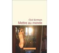 Mettre au monde - Cloé Korman - Flammarion - ebook (ePub) - Roman