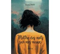 Mettre des mots sur mes maux