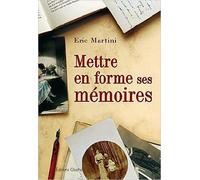 Mettre en forme ses mémoires de Eric Martini ( 15 mars 2012 )