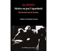 Mettre en jeu l'apartheid, de l'acteur vers le conteur - Aby M'baye - La Lune Eds De - broché - Théâtre