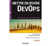 Mettre en oeuvre DevOps - 3e éd. - Comment évoluer vers une DSI agile Comment évoluer vers une DSI agile, 2ème édition - Alain Sacquet - Dunod - broché - Manuel