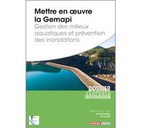 Mettre en oeuvre la Gemapi - Gestion des milieux aquatiques et prévention des inondations - Joël Graindorge - Territorial - broché - Etude
