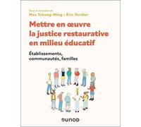 Mettre En Oeuvre La Justice Restaurative En Milieu Éducatif - Etablissements, Communautés, Familles