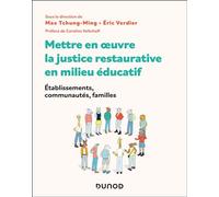 Mettre en oeuvre la justice restaurative en milieu éducatif Établissements, communautés, familles - Max Tchung-Ming - Dunod - broché - Essai