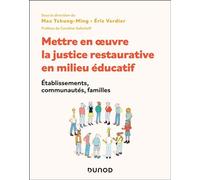 Mettre en oeuvre la justice restaurative en milieu éducatif Établissements, communautés, familles - Max Tchung-Ming - Dunod - broché - Essai