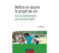 Collectif – Mettre en oeuvre le projet de vie – Dans les établissements pour personnes âgées – 3e éd.