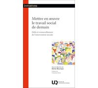 Mettre en oeuvre le travail social de demain: Défis et renouvellement de l'intervention sociale