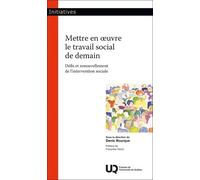 Mettre en oeuvre le travail social de demain: Défis et renouvellement de l'intervention sociale