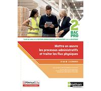 Mettre en oeuvre les processus administratifs et traiter les flux physiques - 2de Bac Pro Gestion Administration, du Transport et de la Logistique