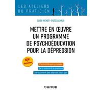 Mettre en oeuvre un programme de psychoéducation pour la dépression Luisa Weiner (Auteur), Enzo Lachaux (Auteur)