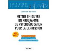 Mettre en oeuvre un programme de psychoéducation pour la dépression Luisa Weiner (Auteur), Enzo Lachaux (Auteur)