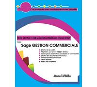 Mettre en place et Tenir sa GESTION COMMERCIALE SYSCOA-OHADA Avec Sage GESTION COMMERCIALE: Cas pratiques avec modes opératoires détaillés